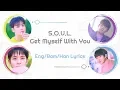S.O.U.L.- Get Myself With You (Color Coded Lyrics~ Eng/Rom/Han)