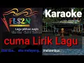 Download Lagu Lirik - Lagu Pilihan Wajib #tiba-tiba - Quinn Salman ( Karaoke ) untuk latihan