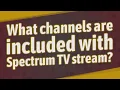 What channels are included with Spectrum TV stream