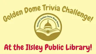 The Golden Dome Trivia Challenge - Ilsley Public Library