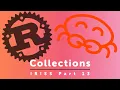Collections - Part 13 of Idiomatic Rust in Simple Steps