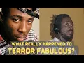 Download Lagu What Really Happened To Terror Fabulous?