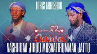 Munashid Idiris Abbishuu Nashiidaa Jiruu Musaafiraa  Munashid Idiris Abbishuu Nashiidaa Jiruu Musaafiraa
