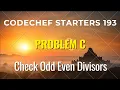 Codechef Starters 193 PROBLEM C Check Odd Even Divisors CPP Java Codes