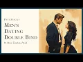 Men s dating DOUBLE-BIND how to flip the script