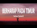 Download Lagu Salma Salsabil - Berharap Pada Timur (Lirik Lagu)