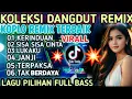 Download Lagu FULL ALBUM TOP PLAYLIST DANGDUT REMIX KOPLO PILIHAN TERHITS BASS SUPER EMPUK