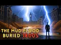 The Mud Flood Mystery Explained Were Entire Civilizations Buried in the 1800s History for Sleep