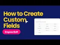 How to Create Custom Fields in EmpowrSoft CRM Customization Tutorial
