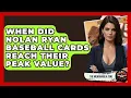 When Did Nolan Ryan Baseball Cards Reach Their Peak Value - The Memorabilia Zone
