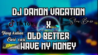 Download DJ DAMON VACATION x  OLD BETTER HAVE MY MONEY SLOW BASS TERBARU MP3