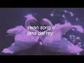 Download Lagu swan song || lana del rey lyrics