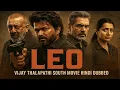 Download Lagu LEO South Full Movie Hindi Dubbed | Thalapathy Vijay, Sanjay Dutt, Arjun, Trisha #vijaythalapathy