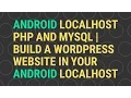 Android Localhost Android web server application PHP and MySQL Build a WordPress website