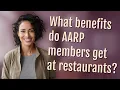 What benefits do AARP members get at restaurants