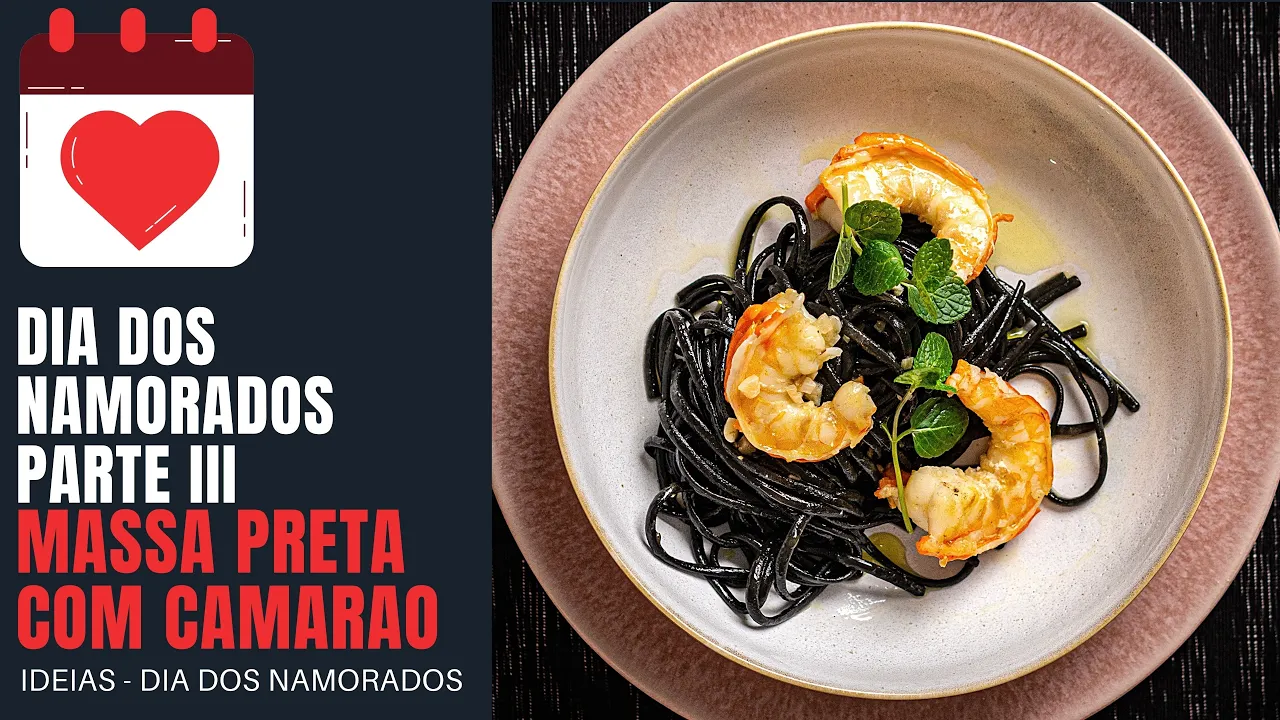 Sugestão Receita dia dos namorados | Parte III | Massa preta com camarão