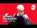 Lagu [4K] NEWBEAT(뉴비트) “Flip the Coin” Band LIVE 주저하지 말고 뉴비트 밴드라이브 Check this out💝 [it’s KPOP LIVE 잇츠라이브]