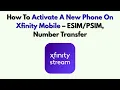 How To Activate A New Phone On Xfinity Mobile - Number Transfer