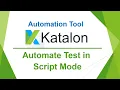 Katalon Automation Lesson 05 - Automate Test in Script Mode Create Test in Script Mode 2022