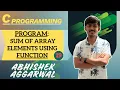 Program Sum of Array Elements using Function C Programming Abhishek Aggarwal