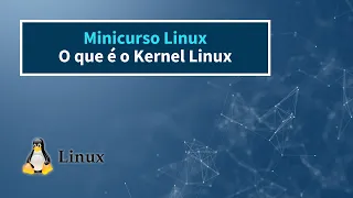 O que é Kernel Linux ?