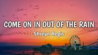 come on in out of the rain sheryn regis lyrics