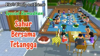 Fika's Family and Friends Special Ramadhan | Sahur Bersama Tetangga | Sakura School Simulator