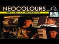 NEOCOLOURS + SAY YOU'LL NEVER GO (HQ)