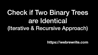 Same Tree LeetCode 100 Check If Two Binary Trees are Identical Iterative Recursive Approach