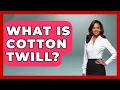 What Is Cotton Twill - Designer Brands Spotlight
