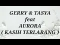 GERRY MAHESA \u0026 TASYA ROSMALA ft AURORA _ KASIH TERLARANG Lirik