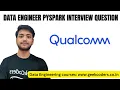 Qualcomm Data Engineer PySpark Interview Question