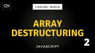 JavaScript Array Destructuring Explained Coding Ninja
