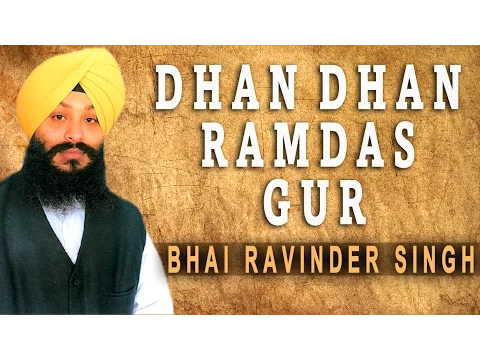 Download MP3 Bhai Ravinder Singh - Dhan Dhan Ramdas Gur - Satgur Pass Benantiyan