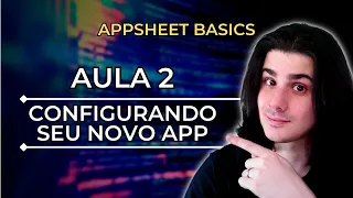 Curso AppSheet Basics - Aula 2 | Configurando App