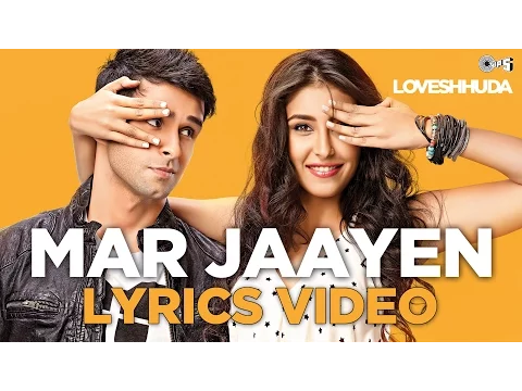 Download MP3 Mar Jaayen - Lyrical Vídeo | Loveshhuda | Girish, Navneet | Atif, Mithoon