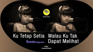 Download Ku Tetap Setia Walau Ku Tak Dapat Melihat - Grezia Epiphania #lagu #lagurohani #rohanikristen MP3