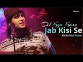 Download Lagu Dil kya kare jab kisi se song ~jubin nautiyal