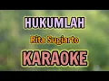 Download Lagu HUKUMLAH KARAOKE HQ Audio Stereo || Rita Sugiarto