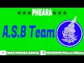 Lagu A.S.B Team New Remix 2018 New Melody V2-Remix By Mrr Pheara Ft Mrr Nang Mix ft Djz Team Mrr Pheara
