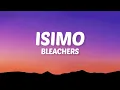 Bleachers - Isimo (Lyrics)