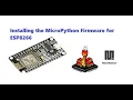Installing the MicroPython Firmware for ESP8266 ESP8266 with MicroPython