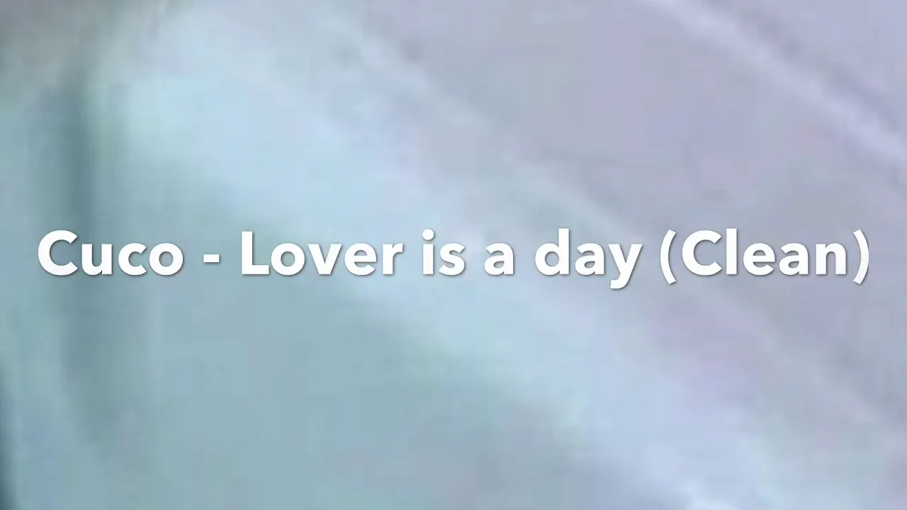 Cuco - Lover is a day (Clean)