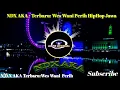 Download Lagu NDX AKA -TERBARU: WES WANi PERIH  2020/2021||FUll  BASS  MANTAP MANTUl