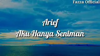 Download Arief - Aku Hanya Seniman ( Lirik ) MP3