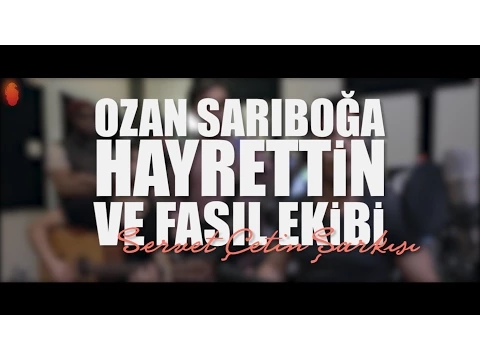 Hayrettin ve Fasıl Ekibi - Servet Çetin Şarkısı (ft. Ozan Sarıboğa) YouTube video detay ve istatistikleri