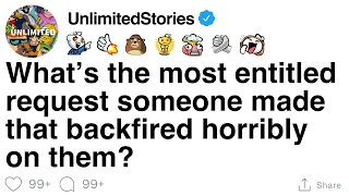 What s the most entitled request someone made that backfired horribly on them FULL STORY