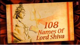 Download 108 Names of Lord Shiva शिव जी के १०८ नाम By Anuradha Paudwal  with Hindi, English Lyrics I Lyrical MP3