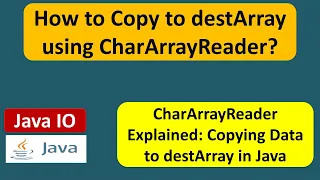 How to Copy to destArray using CharArrayReader Java IO Java Tutorial