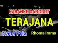 Download Lagu TERAJANA - Karaoke Nada Pria [ Rhoma Irama ]